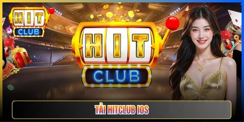 Tải App Hitclub iOS Taihit01 — Hướng Dẫn Đầy Đủ Cho iPhone iPad 2026