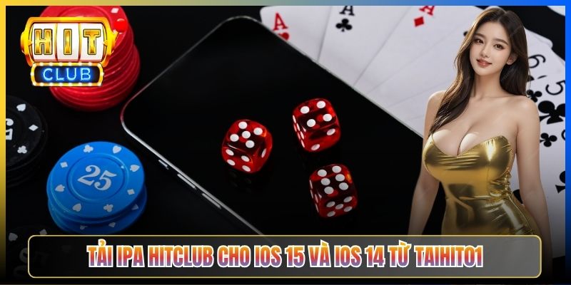 Tải IPA Hitclub cho iOS 15 và iOS 14 từ Taihit01