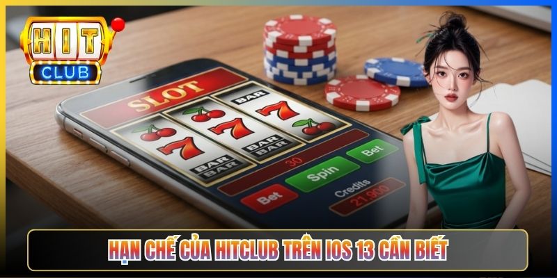 Hạn chế của Hitclub trên iOS 13 cần biết