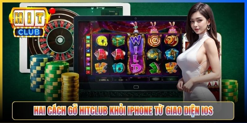 Hai cách gỡ Hitclub khỏi iPhone từ giao diện iOS
