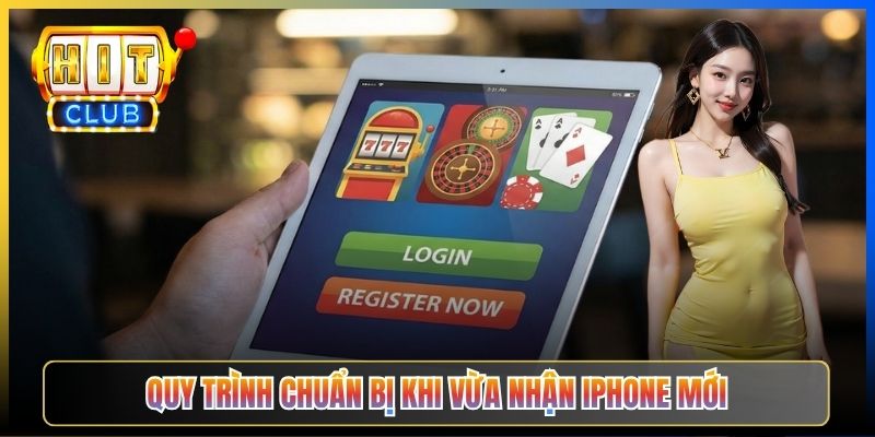 Quy trình chuẩn bị khi vừa nhận iPhone mới