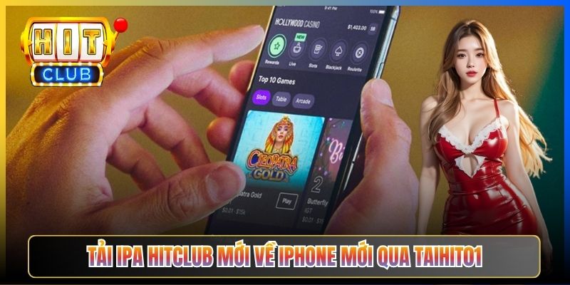 Tải IPA Hitclub mới về iPhone mới qua Taihit01
