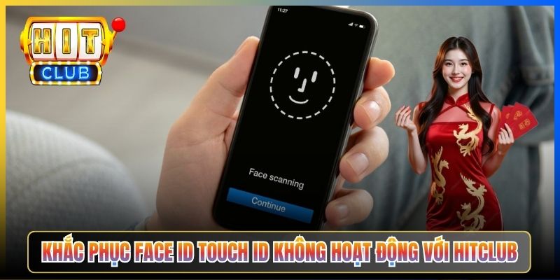 Khắc phục Face ID Touch ID không hoạt động với Hitclub