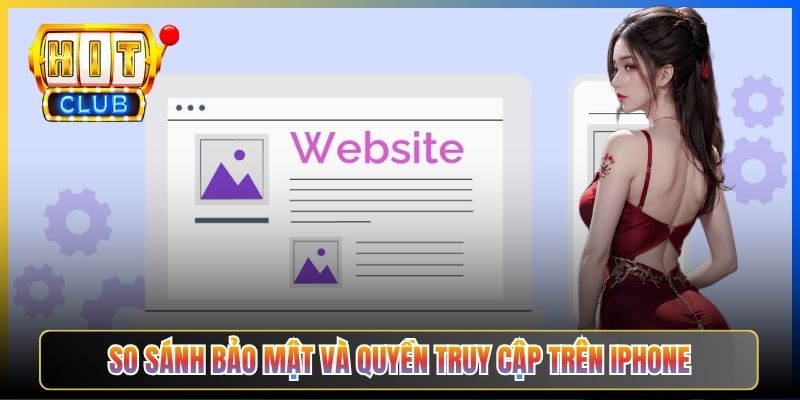 So sánh bảo mật và quyền truy cập trên iPhone