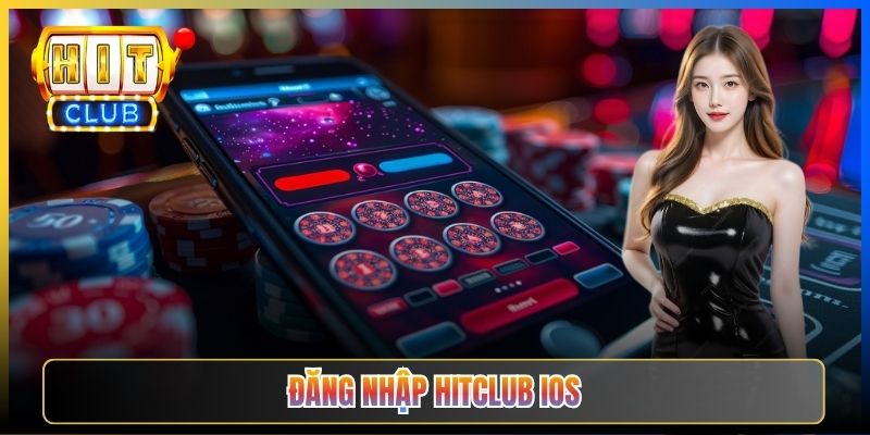 Hitclub iOS Taihit01 — Đăng Nhập App iPhone Mượt Mà Không Treo 2026