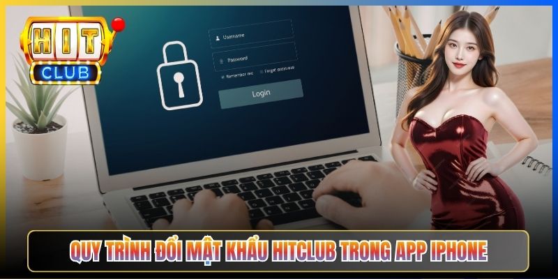Quy trình đổi mật khẩu Hitclub trong app iPhone