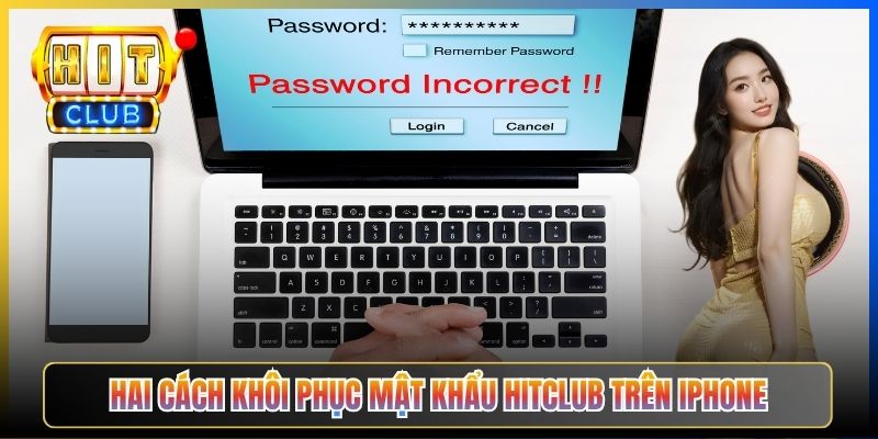 Hai cách khôi phục mật khẩu Hitclub trên iPhone