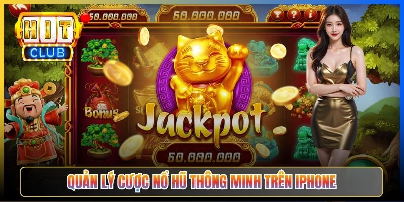 Quản lý cược nổ hũ thông minh trên iPhone