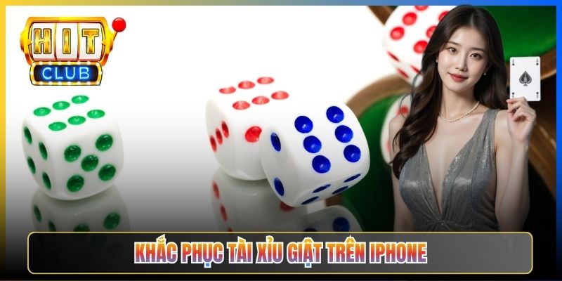 Khắc phục tài xỉu giật trên iPhone