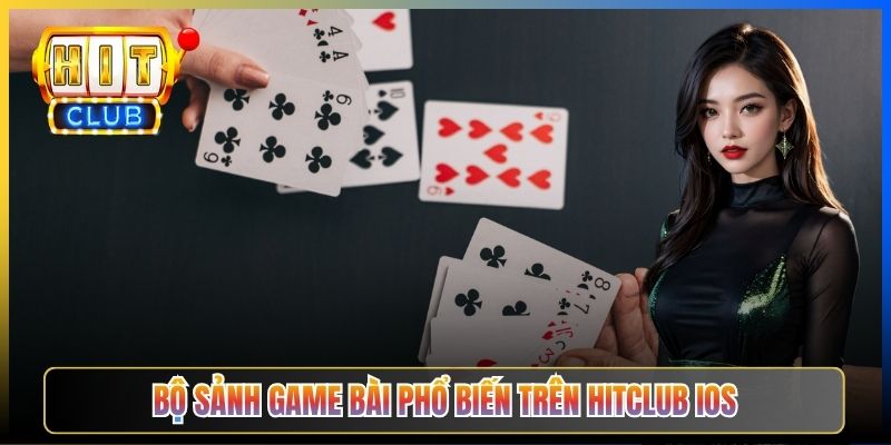 Bộ sảnh game bài phổ biến trên Hitclub iOS