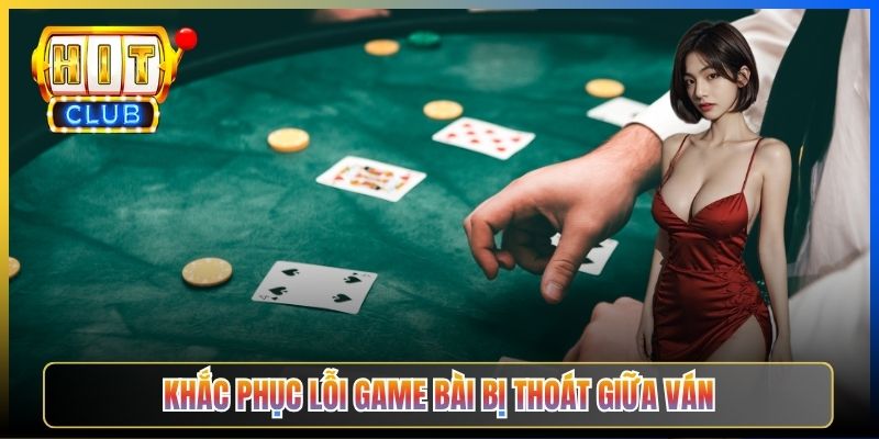 Khắc phục lỗi game bài bị thoát giữa ván
