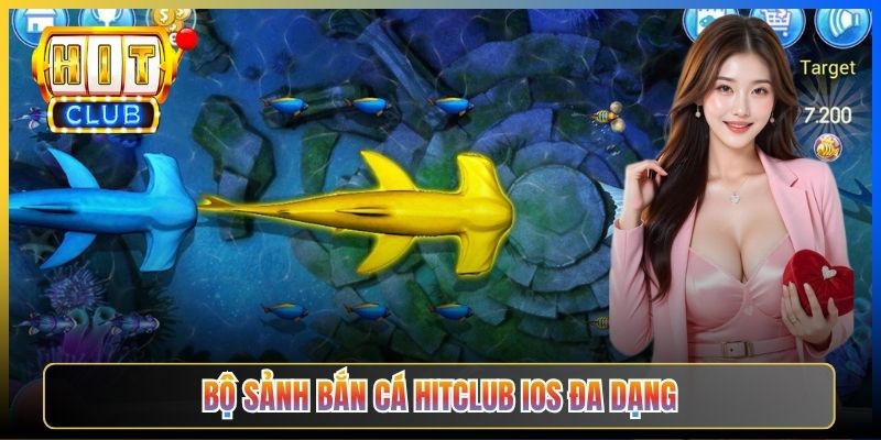 Bộ sảnh bắn cá Hitclub iOS đa dạng