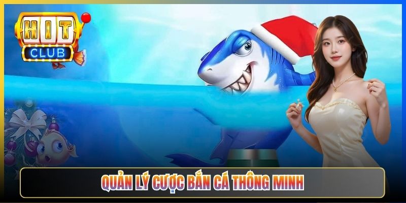 Quản lý cược bắn cá thông minh