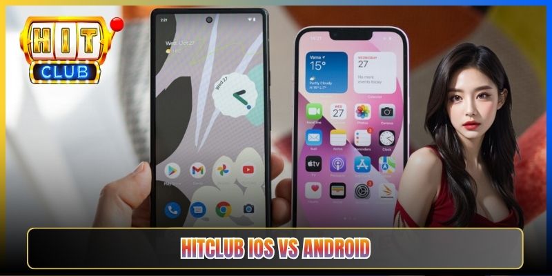 Taihit01 — Tải iOS Hitclub Với Android Đâu Là Lựa Chọn Phù Hợp Cho Người Chơi