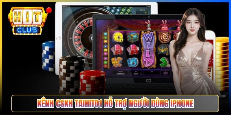 Kênh CSKH Taihit01 hỗ trợ người dùng iPhone