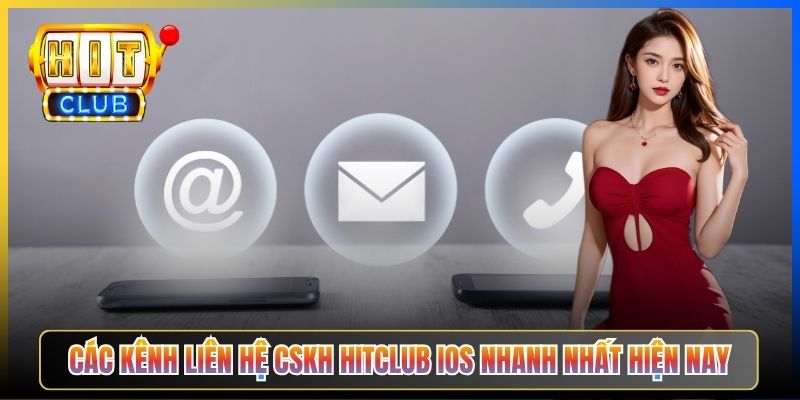 Các kênh liên hệ CSKH Hitclub iOS nhanh nhất hiện nay