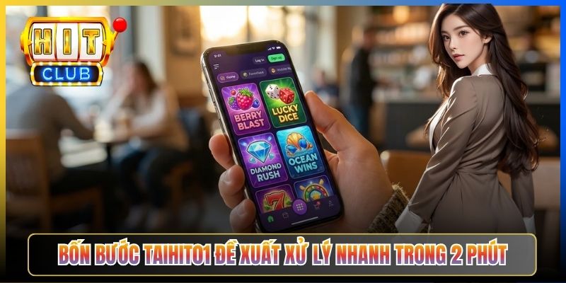 Bốn bước Taihit01 đề xuất xử lý nhanh trong 2 phút