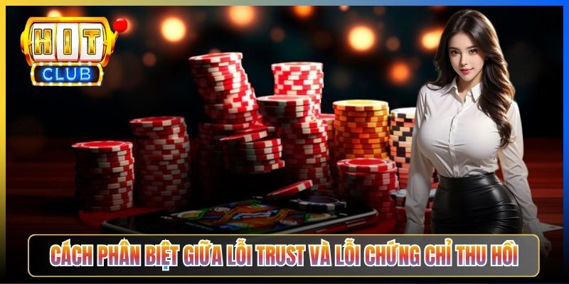 Cách phân biệt giữa lỗi trust và lỗi chứng chỉ thu hồi