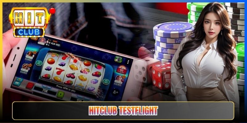 Hitclub iOS Taihit01 — Cài Qua TestFlight Apple Cho Beta Tester 2026