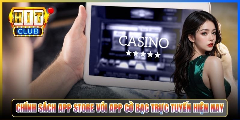 Chính sách App Store với app cờ bạc trực tuyến hiện nay