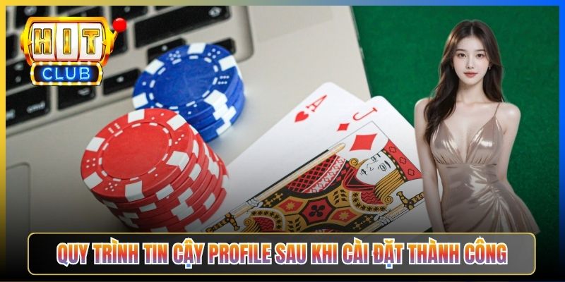 Quy trình tin cậy Profile sau khi cài đặt thành công