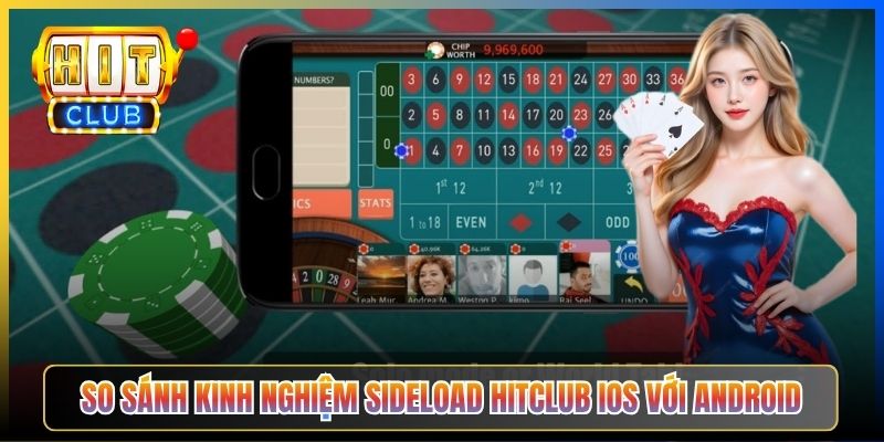 So sánh kinh nghiệm sideload Hitclub iOS với Android