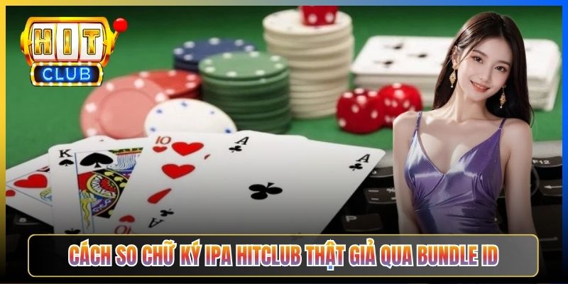 Cách so chữ ký IPA Hitclub thật giả qua bundle ID