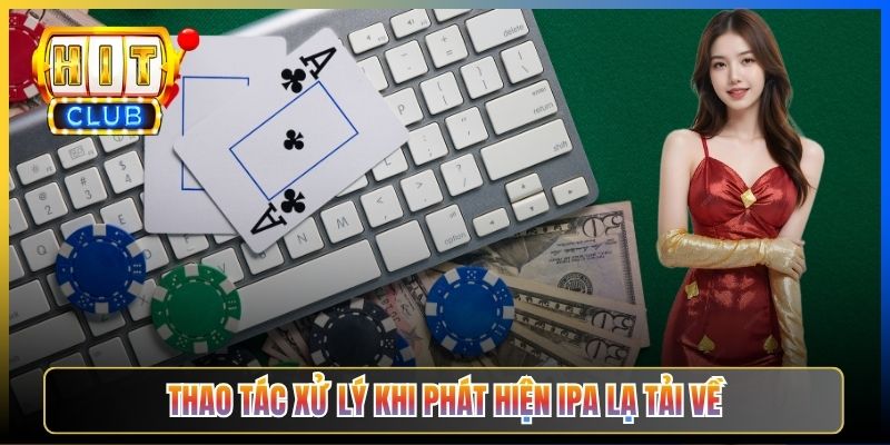 Thao tác xử lý khi phát hiện IPA lạ tải về