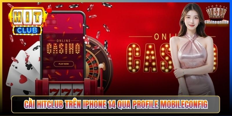 Cài Hitclub trên iPhone 14 qua Profile mobileconfig
