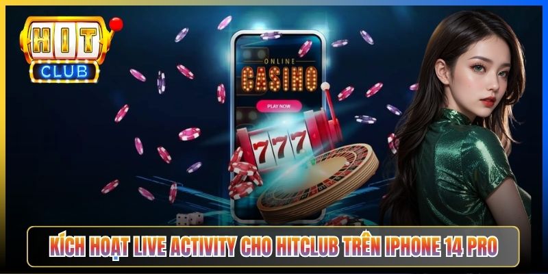 Kích hoạt Live Activity cho Hitclub trên iPhone 14 Pro