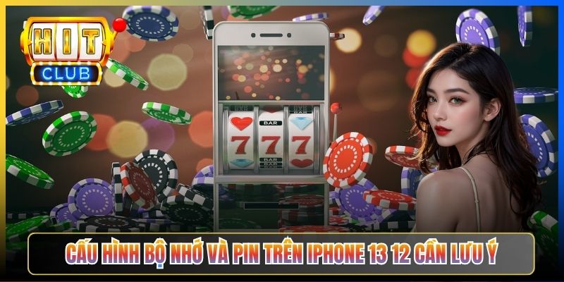 Cấu hình bộ nhớ và pin trên iPhone 13 12 cần lưu ý