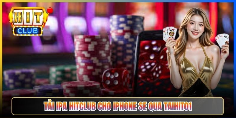 Tải IPA Hitclub cho iPhone SE qua Taihit01