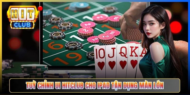 Tùy chỉnh UI Hitclub cho iPad tận dụng màn lớn